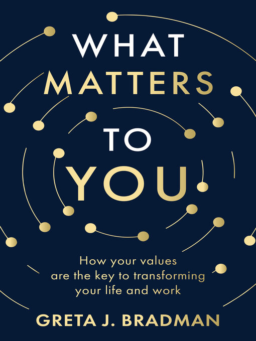 Title details for What Matters to You by Greta J. Bradman - Available